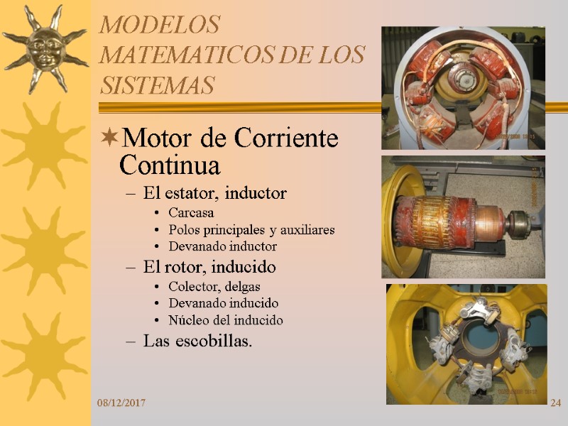 MODELOS MATEMATICOS DE LOS SISTEMAS Motor de Corriente Continua El estator, inductor Carcasa Polos